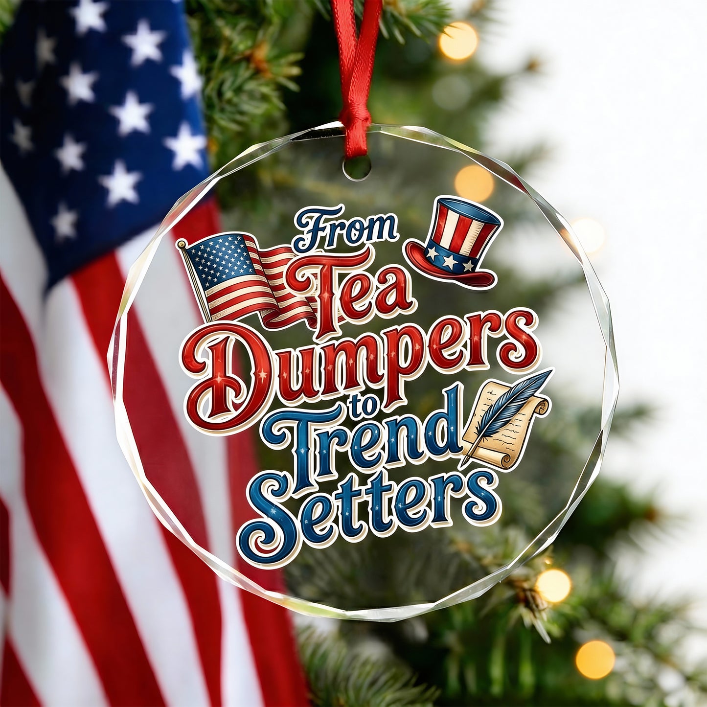“From Tea Dumpers to Trend Setters” Glass Ornament – Patriotic USA Keepsake