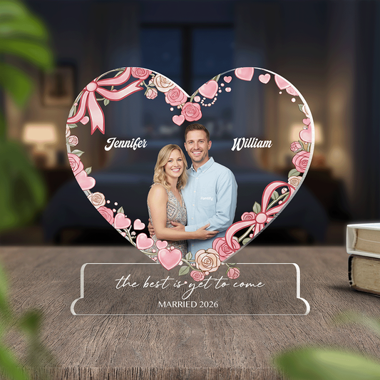Rose heart acrylic plaque with custom couple photo and names on a stand reading the best is yet to come Married