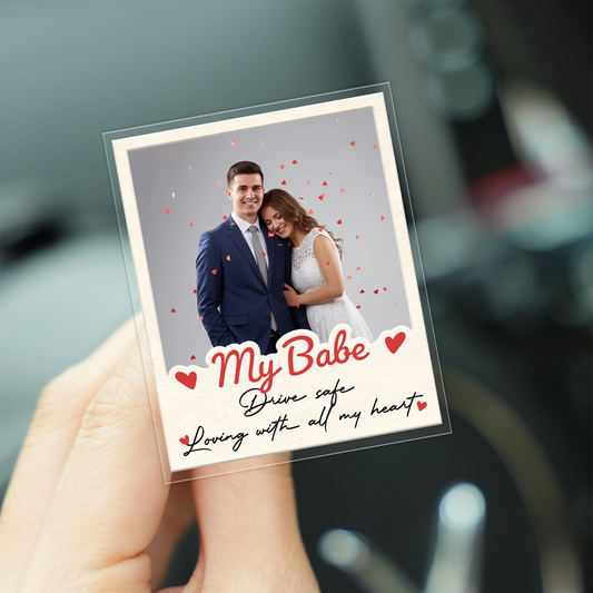 Drive Safe, Babe - Sweet Car Gift for Couples - Personalized Photo Acrylic Car Clip