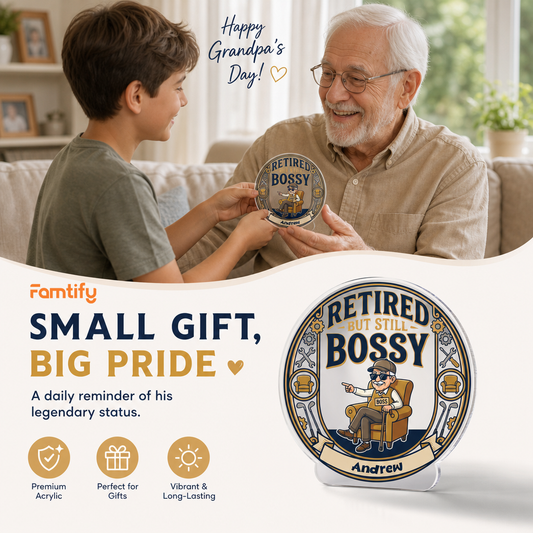 Retired But Still Bossy Acrylic Plaque - Personalized Name Gift for Grandpa