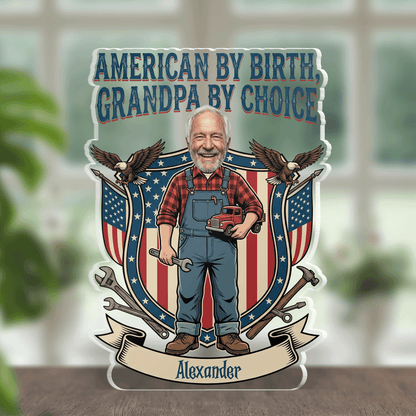 American by Birth Grandpa by Choice Acrylic Plaque – Personalized Photo Gift for Grandpa