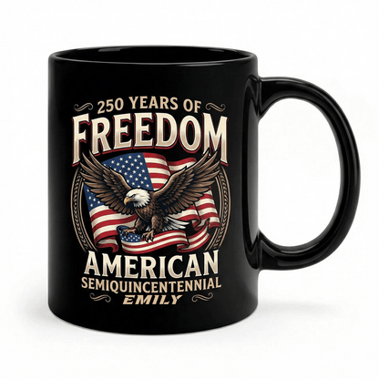 250 Years of Freedom America Personalized Black Mug – Custom Name Patriotic Semiquincentennial Mug
