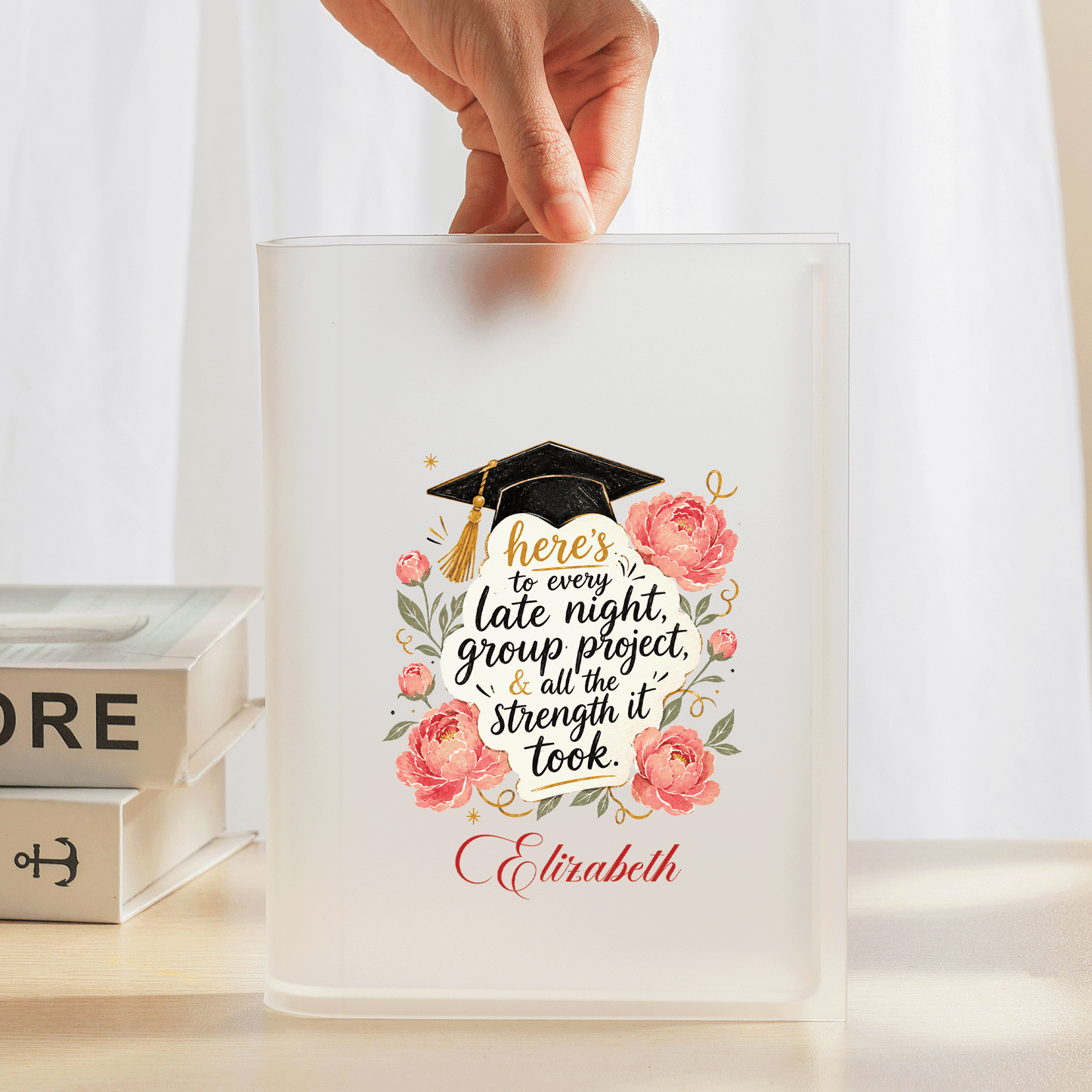 Personalized Here's to Every Late Night, Group Project & All the Strength It Took Acrylic Book Vase with Custom Name