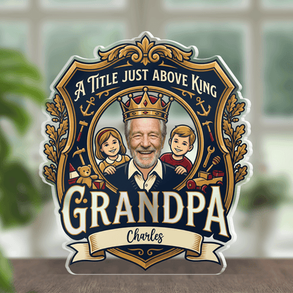 A Title Above King Grandpa Acrylic Plaque – Personalized Photo Gift for Grandpa