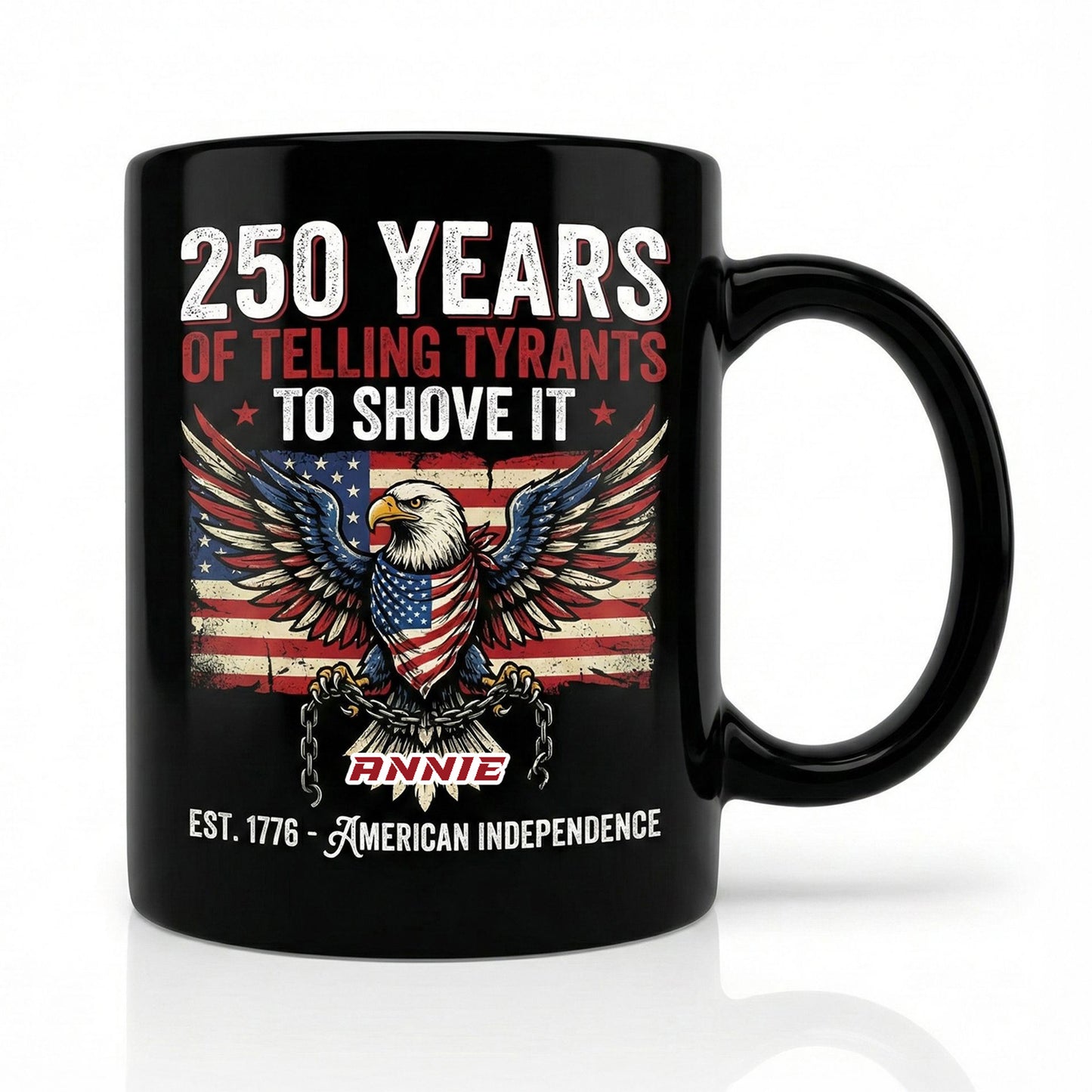 250 Years of Telling Tyrants to Shove It Personalized Black Mug – Custom Name Patriotic American Independence Mug