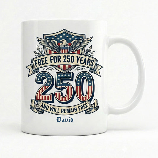 Free for 250 Years America Personalized White Mug – USA 1776–2026 Patriotic 250th Anniversary Mug