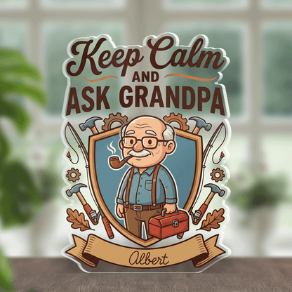 Keep Calm And Ask Grandpa Acrylic Plaque – Personalized Photo Gift for Grandpa