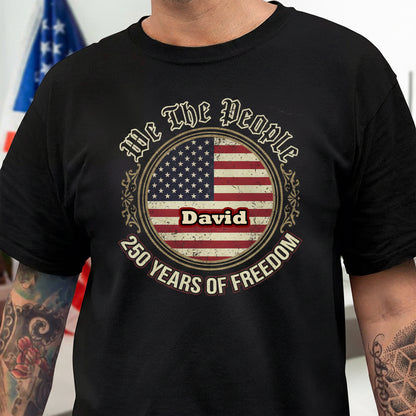 We The People 250 Years Of Freedom Shirt
