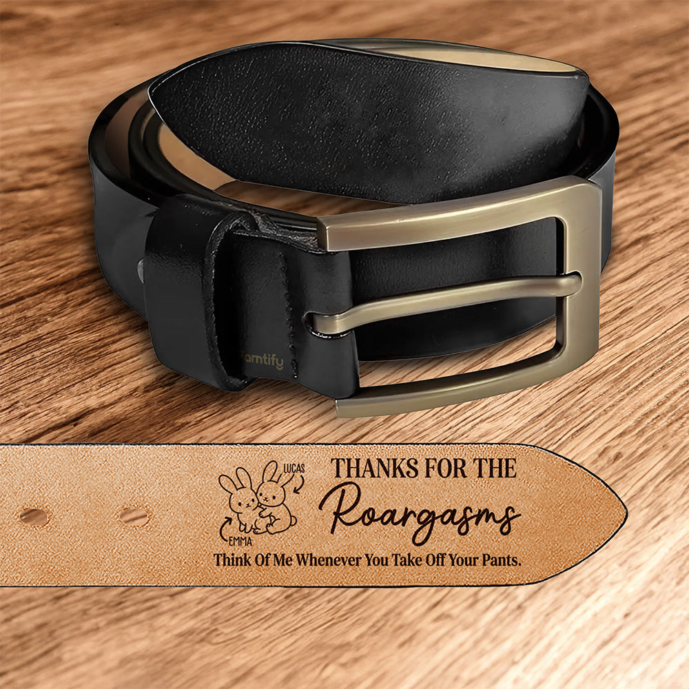 Thanks for the Roargasms – Wild & Funny Gift for Husband – Personalized Engraved Leather Belt