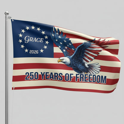 Personalized 250 Years of Freedom Flag 1776-2026 Eagle Betsy Ross Grommet Banner House Flag