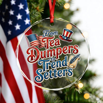 “From Tea Dumpers to Trend Setters” Glass Ornament – Patriotic USA Keepsake