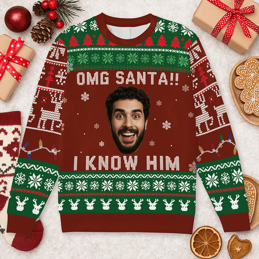 OMG Santa I Know Him Sweater – Personalized Photo Ugly Christmas Sweater