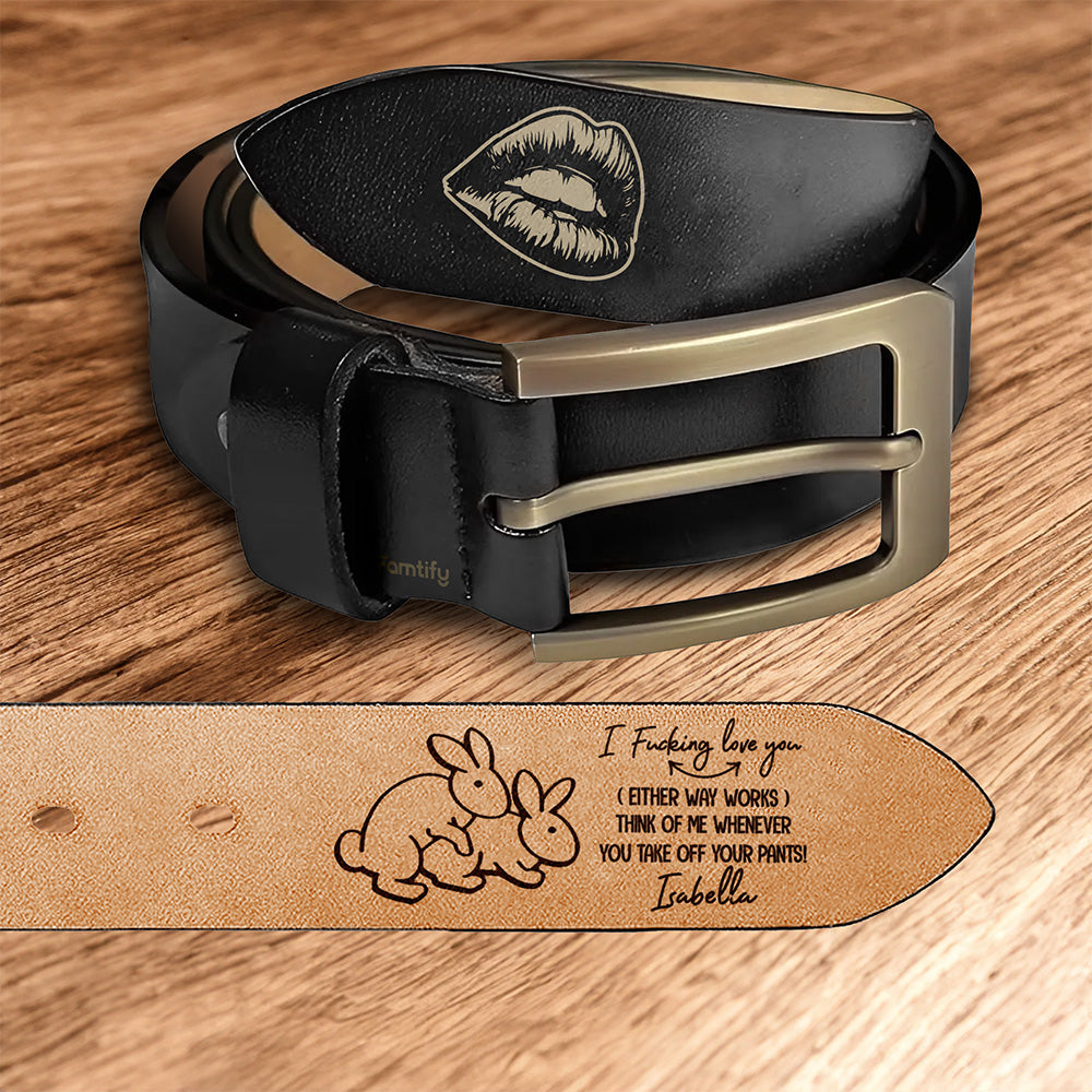 I Freaking Love You – Bold Love Gift for Him – Personalized Engraved Leather Belt