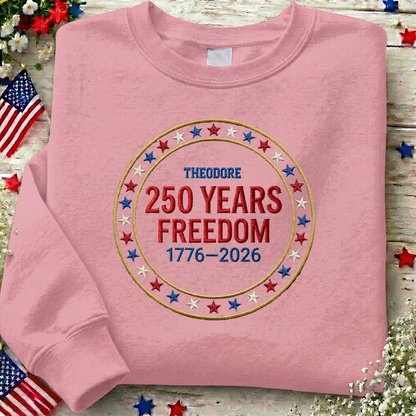 Custom Freedom 250 Years Embroidered Sweatshirt - Circular Badge Patriotic USA Gift 1776–2026