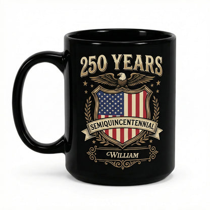 Celebrate 250th Anniversary United States Semiquincentennial Personalized Black Mug – America 250 Years Patriotic Eagle Shield Mug