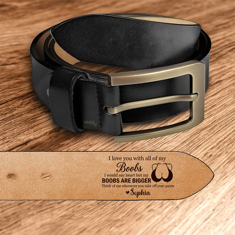 Love You With All My Heart (and Boobs) – Cheeky Romantic Gift for Him – Personalized Engraved Leather Belt