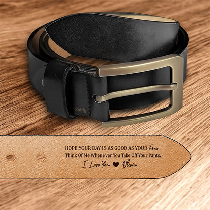 Hope Your Day Is As Good As Mine – Playful Love Gift for Him – Personalized Engraved Leather Belt
