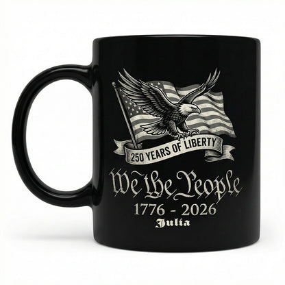 250 Years of Liberty We The People Personalized Black Mug – Custom Name American Eagle 1776-2026 Mug