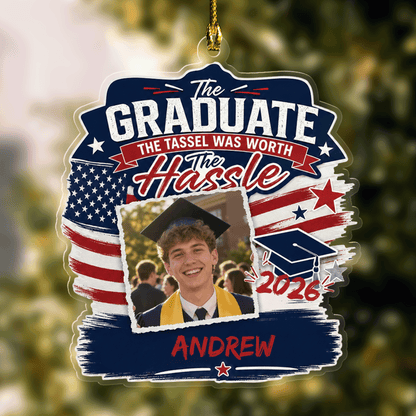 Personalized The Graduate The Tassel Was Worth the Hassle Acrylic Ornament – Graduation Keepsake