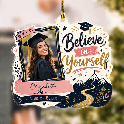 Believe in Yourself Personalized Acrylic Ornament with Photo, Custom Name Graduation Gift