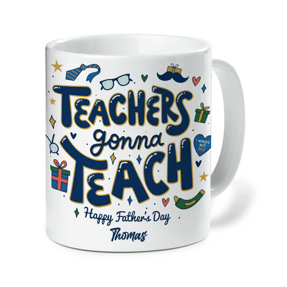 Custom Name Teachers Gonna Teach Happy Father’s Day Mug – Personalized Teacher Dad Gift