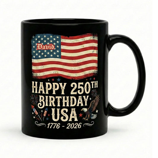 Happy 250th Birthday America Personalized Black Mug – USA 1776–2026 Patriotic Flag Anniversary Mug