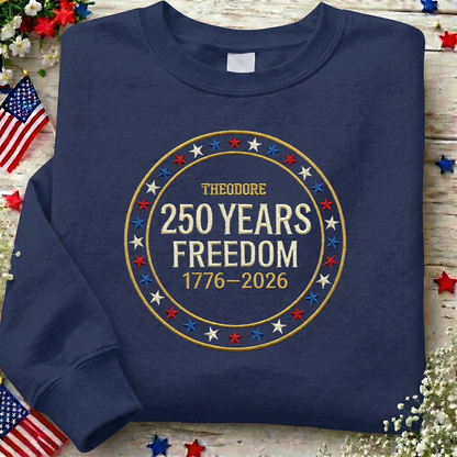Custom Freedom 250 Years Embroidered Sweatshirt - Circular Badge Patriotic USA Gift 1776–2026