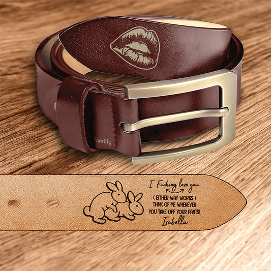 I Freaking Love You - Bold Love Gift for Him - Personalized Engraved Leather Belt