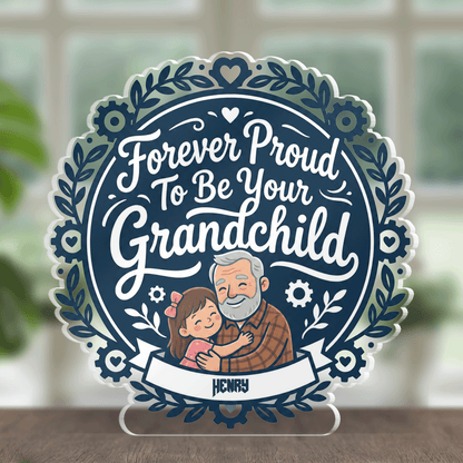 Personalized Forever Proud To Be Your Grandchild Acrylic Plaque - Custom Photo Gift