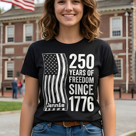 250 Years of Freedom Since 1776 Shirt – Patriotic USA Flag 4th of July 2026 Personalized Name Tee