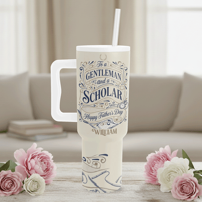 Personalized 40oz Tumbler for Dad – Custom Name “To A Gentleman And A Scholar” Father’s Day Gift Cup