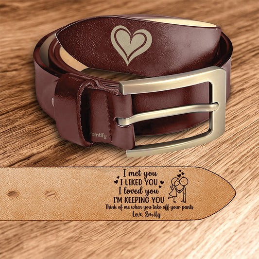 I Liked You, So I'm Keeping You - Cute Love Gift for Him - Personalized Engraved Leather Belt
