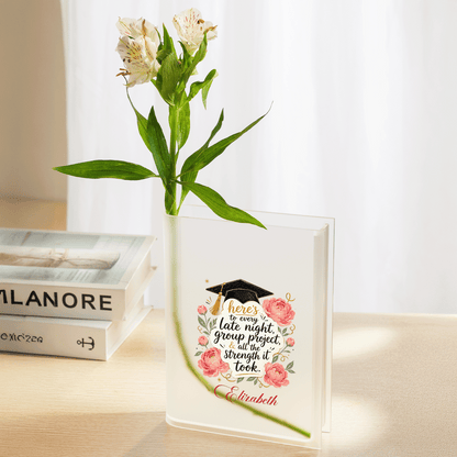 Personalized Here's to Every Late Night, Group Project & All the Strength It Took Acrylic Book Vase with Custom Name