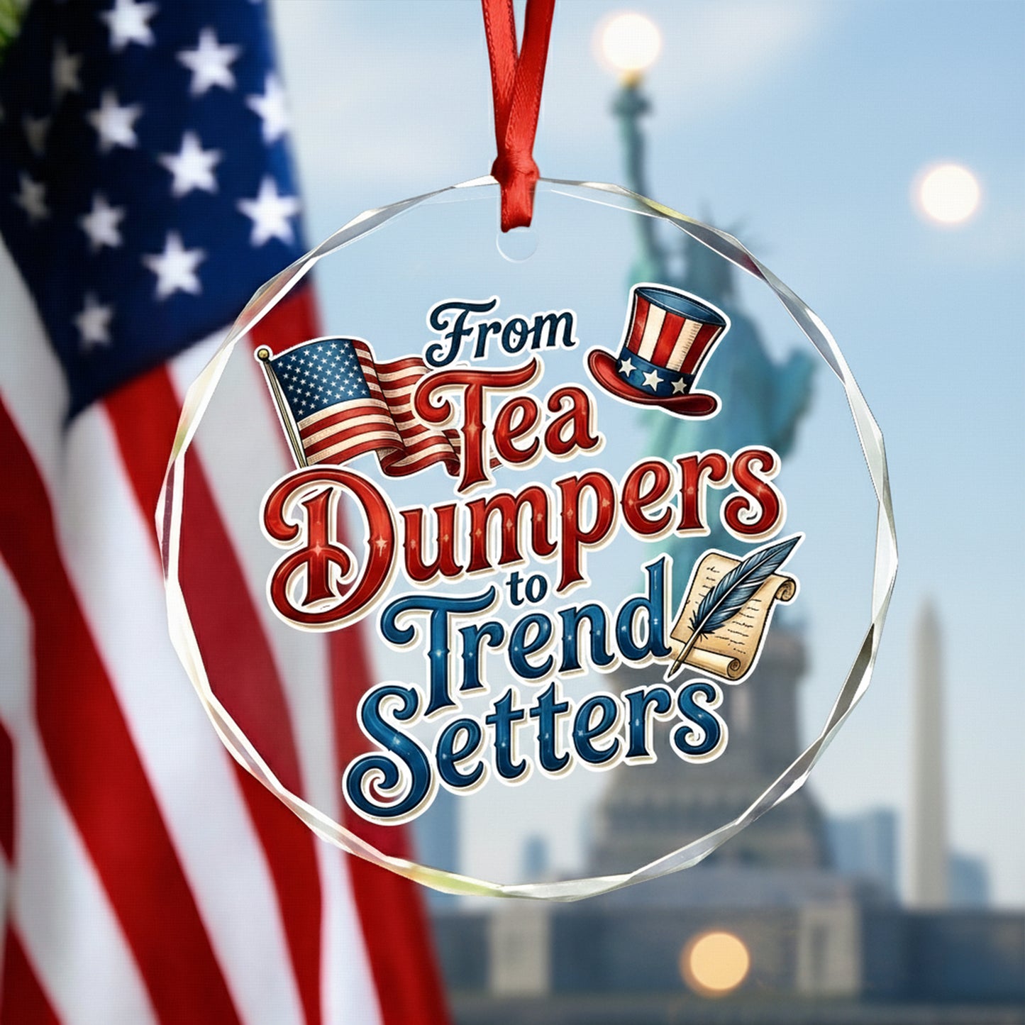 “From Tea Dumpers to Trend Setters” Glass Ornament – Patriotic USA Keepsake