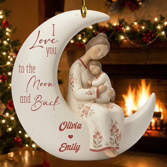 I Love You to the Moon and Back - Mother's Day Family Gift for Mom - Personalized Acrylic Ornament