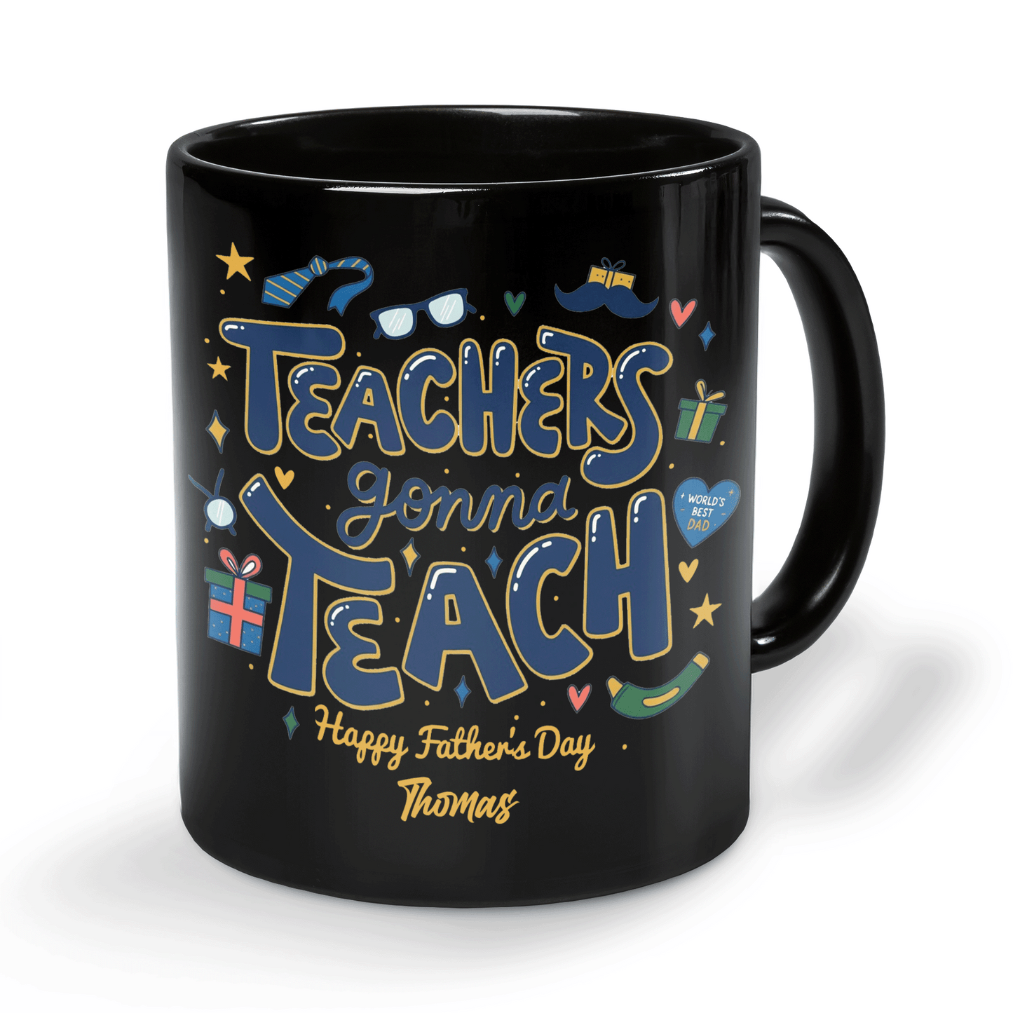 Custom Name Teachers Gonna Teach Happy Father’s Day Mug – Personalized Teacher Dad Gift