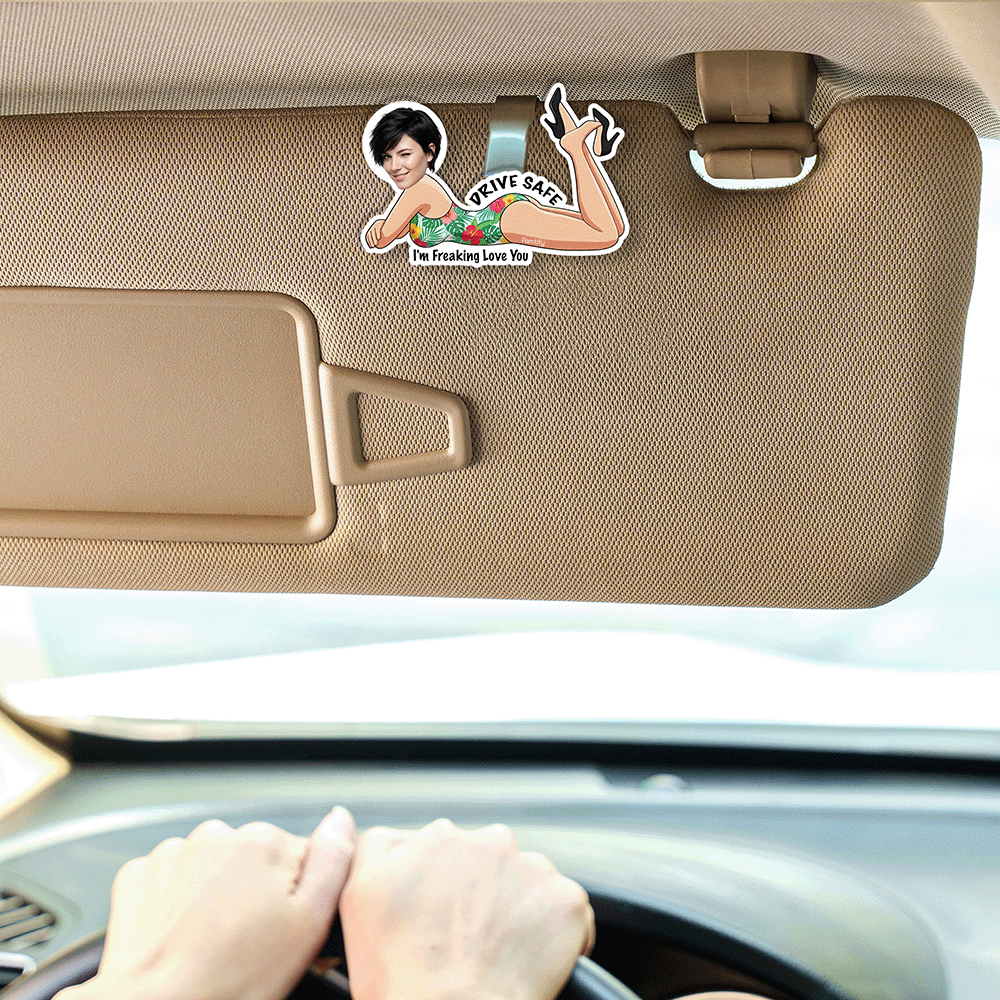 Drive Safe, I Freaking Love You – Fun Love Gift for Him or Her – Personalized Custom Shape Acrylic Car Clip