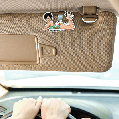 Drive Safe, I Freaking Love You – Fun Love Gift for Him or Her – Personalized Custom Shape Acrylic Car Clip