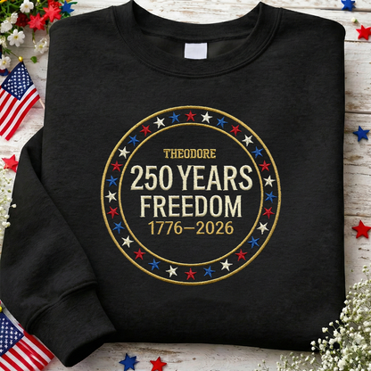 Custom Freedom 250 Years Embroidered Sweatshirt - Circular Badge Patriotic USA Gift 1776–2026