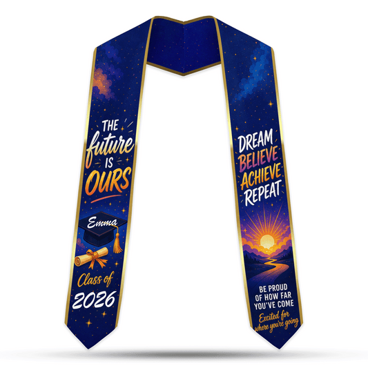 Personalized The Future Is Ours Be Proud of How Far You've Come Graduation Stole - Custom Name