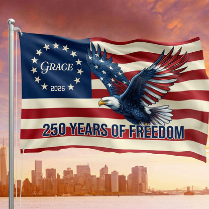 Personalized 250 Years of Freedom Flag 1776-2026 Eagle Betsy Ross Grommet Banner House Flag