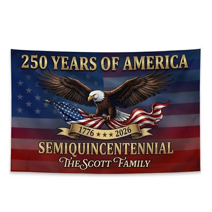 Custom Family Name 250 Years Of American Semiquincentennial Anniversary Banner House Flag