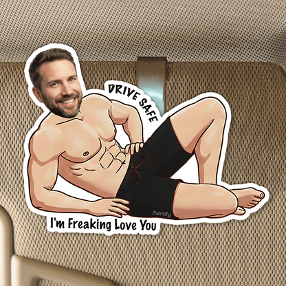 Drive Safe, I Freaking Love You – Fun Love Gift for Him or Her – Personalized Custom Shape Acrylic Car Clip