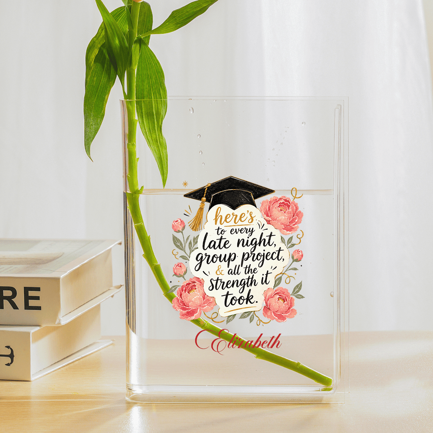 Personalized Here's to Every Late Night, Group Project & All the Strength It Took Acrylic Book Vase with Custom Name