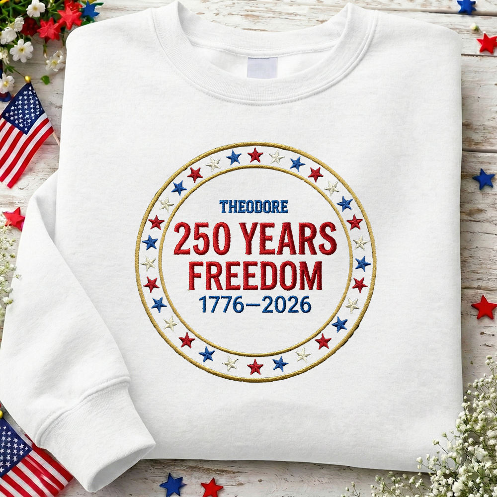 Custom Freedom 250 Years Embroidered Sweatshirt - Circular Badge Patriotic USA Gift 1776–2026