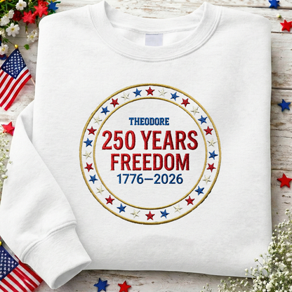 Custom Freedom 250 Years Embroidered Sweatshirt - Circular Badge Patriotic USA Gift 1776–2026