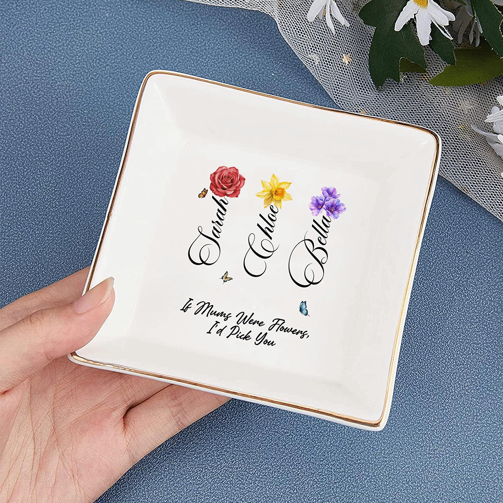 If Moms Were Flowers, I’d Pick You – Mother’s Day Keepsake Gift for Mom – Personalized Jewelry Dish