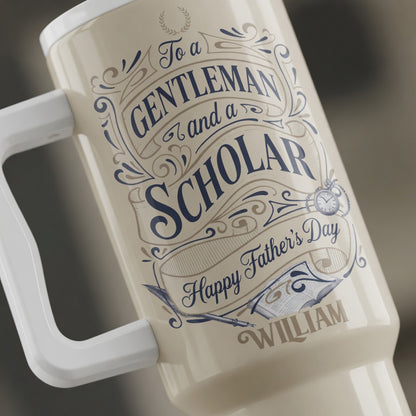 Personalized 40oz Tumbler for Dad – Custom Name “To A Gentleman And A Scholar” Father’s Day Gift Cup