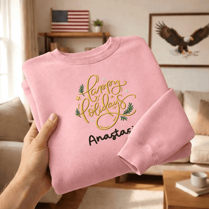 Personalized Embroidered Happy Holidays Sweatshirt with Custom Name