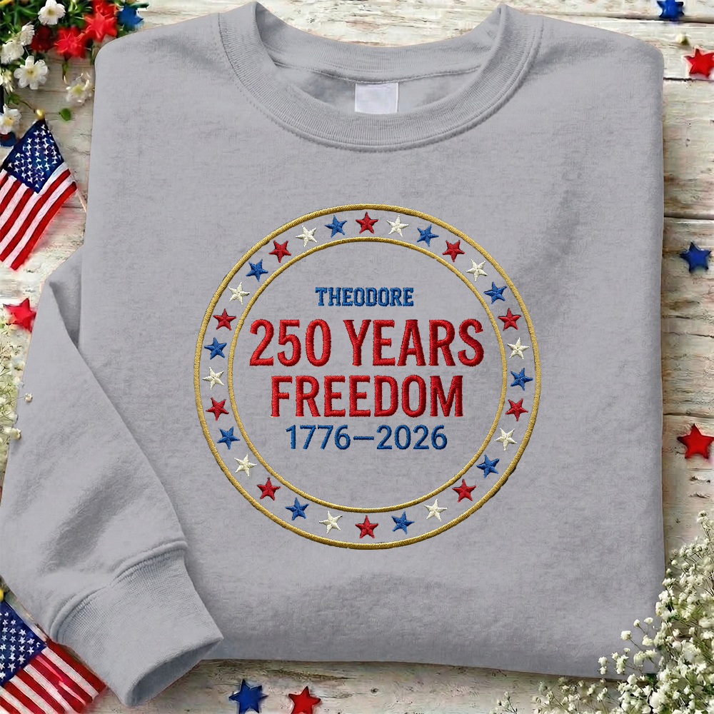 Custom Freedom 250 Years Embroidered Sweatshirt - Circular Badge Patriotic USA Gift 1776–2026